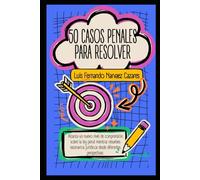 50 Casos Penales para Resolver: Práctica para Juicios Orales