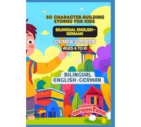 50 Character-Building Stories for Kids | Bilingual English-German | Colourful Storybook | Ages 4 to 10