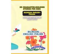 50 Character-Building Stories for Kids | Bilingual English-Italian | Colourful Storybook | Ages 4 to 10