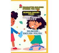 50 Character-Building Stories for Kids | Bilingual English-Polish | Colourful Storybook | Ages 4 to 10