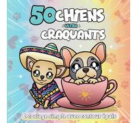 50 chiens ultra craquants: livre de coloriage simple & facile avec contour épais pour adulte et enfants, retrouve 50 chiens tellement adorables, dessin relaxant