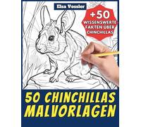50 Chinchillas-Malvorlagen - Malbuch für Kinder und Erwachsene: +50 erstaunliche Fakten über diese Nagetiere. Ausmalbuch für Jungen und Mädchen. Male und lerne mit Elsa - Tiere - Band 111