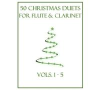 50 Christmas Duets for Flute and Clarinet: Vols. 1-5