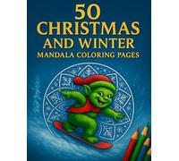 50 Christmas & Winter Mandala Coloring Book: Super-Detailed Mandalas with Santa’s Helpers, Snowboard Animals, Winter Magic & Festive Scenes - Perfect for Kids and Families