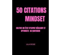 50 CITATIONS MINDSET: Cultive un état d’esprit résilient et optimiste au quotidien