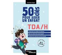 50 clés pour aider un enfant TDA/H