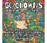 50 Clowns Coloring Book For Teens And Adults: Imaginative Clowns. Unique Line Art Pages for Older Kids and Adults. A Fantasy Coloring Journey for Creative Minds and Relaxation.