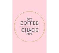 50% Coffee 50% Chaos: Lined