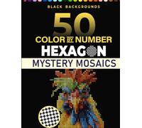 50 Color by Number Hexagon Mystery Mosaic: A Hexagon Shape Coloring Book For Adults and Teens for Stress Relief and Relaxation - Color Hexagon by Number and Letter ( Hafemas )