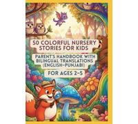 50 Colorful Nursery Stories for Kids | Parent’s Handbook with Bilingual Translations (English-Punjabi) | For Ages 2-5