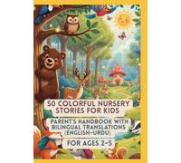 50 Colorful Nursery Stories for Kids | Parent’s Handbook with Bilingual Translations (English-Urdu) | For Ages 2-5