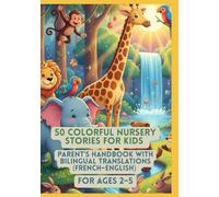 50 Colorful Nursery Stories for Kids | Parent’s Handbook with Bilingual Translations (French-English) | For Ages 2-5