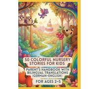 50 Colorful Nursery Stories for Kids | Parent’s Handbook with Bilingual Translations (German-English) | For Ages 2-5