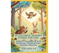 50 Colorful Nursery Stories for Kids | Parent’s Handbook with Bilingual Translations (Spanish-English) | For Ages 2-5