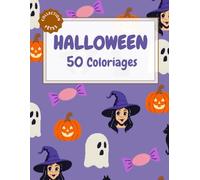 50 Coloriages d'Halloween I Sorcières I Fantômes I Chats I Citrouilles I Bonbons I Monstres I Scènes I Enfants déguisés: à partir de 2 ans