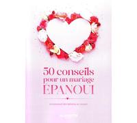 50 CONSEILS POUR UN MARIAGE éPANOUI
