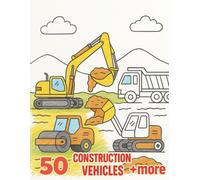 50 construction vehicles + more: 96 fun illustrations with excavators, trucks, wheel loaders, cranes and more Coloring Book for Kids Ages 3+