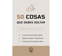 50 Cosas que debes soltar: Suelta las cargas que te frenan