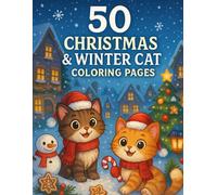 50 Cozy Christmas & Winter Cat Coloring Book: Cute Festive Cats, Snowy Scenes & Relaxing Holiday Art