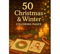 50 Cozy Christmas & Winter Coloring: Magical Holiday Scenes for Relaxation, Joy & Creativity