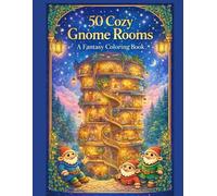 50 Cozy Gnome Rooms: A Fantasy Coloring Book