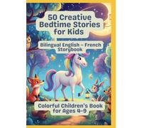 50 Creative Bedtime Stories for Kids | Bilingual English - French Storybook | Colorful Children’s Book for Ages 4-9