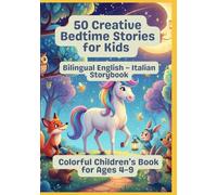 50 Creative Bedtime Stories for Kids | Bilingual English - Italian Storybook | Colorful Children’s Book for Ages 4-9