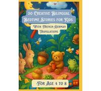 50 Creative Bilingual Bedtime Stories for Kids | With French-German Translations | For Age 4 to 8
