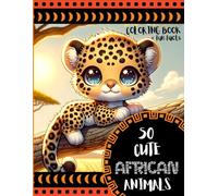 50 Cute African Animals with Fun Facts: A Simple and Easy Coloring Book For Children Eager To Learn