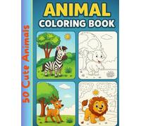 50 Cute Animals Coloring Book for Kids: Discover a Colorful World of Amazing Animals (Educational Coloring Books for Kids "Animal Kingdom: A Fun Colouring Book for Kids Aged 3 to 9")