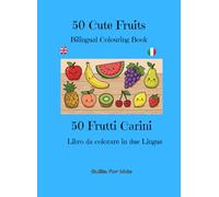 50 Cute Fruits: Bilingual Colouring Book