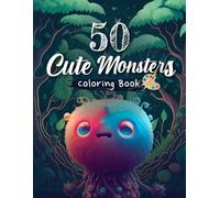50 Cute Monster Coloring Book: 50 Adorable Animals to Color & Explore (Learn and Color with Weird Animal Wonders of Nature).