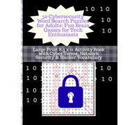 50 Cybersecurity Word Search Puzzles for Adults: Fun Brain Games for Tech Enthusiasts: Large Print 8.5 x 11 Activity Book with Cyber Terms, Network Security & Hacker Vocabulary