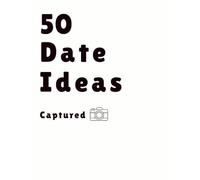 50 Date Ideas - Captured: Capture That Special Moment