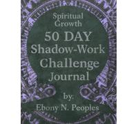 50 DAY SHADOW-WORK CHALLENGE JOURNAL: “The moment you stop fearing your shadow is the moment you discover your power was never gone, just waiting to be claimed.”