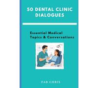 50 Dental Clinic Dialogues: Essential Medical Topics & Conversations