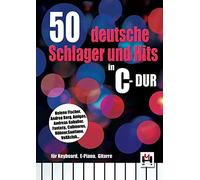 50 Deutsche Schlager in C-Dur | Einfache Klaviernoten zum Singen, Keyboard und Digitalpiano | Notenbuch für Anfänger | Schlager-Liederbuch für Schüler und Erwachsene | beliebte Piano-Songs