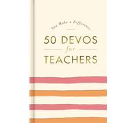 50 Devos for Teachers: A 50-day Devotional - the Perfect Appreciation Gift or Encouraging Present for the Teacher or Educator in Your Life
