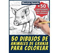 50 dibujos de animales de granja para colorear - Libro de colorear para niños y adultos: +50 páginas de curiosidades científicas sobre animales de ... y aprende con Mauricia - Animales - Vol. 15