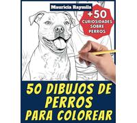50 dibujos de perros para colorear - Libro de colorear para niños y adultos: +50 páginas de curiosidades científicas sobre perros para jóvenes y ... y aprende con Mauricia - Animales - Vol. 22