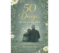 50 Dinge, die ich an dir liebe - Für meinen Opa