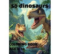 50 dinosaurs coloring book: Awesome 50 dinosaur coloring Book Kids 6-10