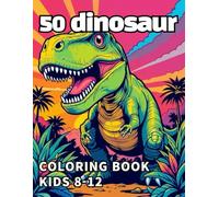 50 dinosaurs coloring book: Awesome 50 dinosaur Coloring book Kids 8-12