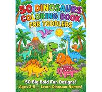 50 Dinosaurs Coloring Book for Toddlers: 50 Big Bold Fun Designs - Ages 2-5 - Learn Dinosaur Names!