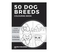 50 Dog Breeds Colouring Book: 50 Fun Dog Breeds to Color for Kids Ages 3-8 - Simple Bold Outlines and Easy Line Art