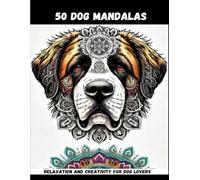 50 Dog Mandalas: Relaxation and Creativity for Dog Lovers