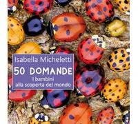 50 Domande - Libro Illustrato per Bambini - Adatto alla Prima Infanzia - da 3 Anni in su - Stimola l'Apprendimento e la Curiosità - Illustrazioni Ravvicinate e vivaci - Collana Leone Verde Piccoli