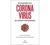 50 domande sul Coronavirus. Gli esperti rispondono