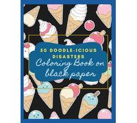50 Doodle-icious Disasters - Coloring book on Black Paper