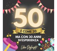 50 è come 20 - ma con 30 anni di esperienza: Scoprite cosa pensano di voi i vostri ospiti | Regali Divertenti Compleanno 50 anni | 100 pagine per ... Auguri e Foto | Idee Regalo donna uomo